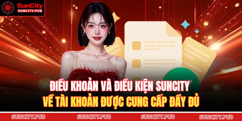 Điều khoản và điều kiện SUNCITY về tài khoản được cung cấp đầy đủ
