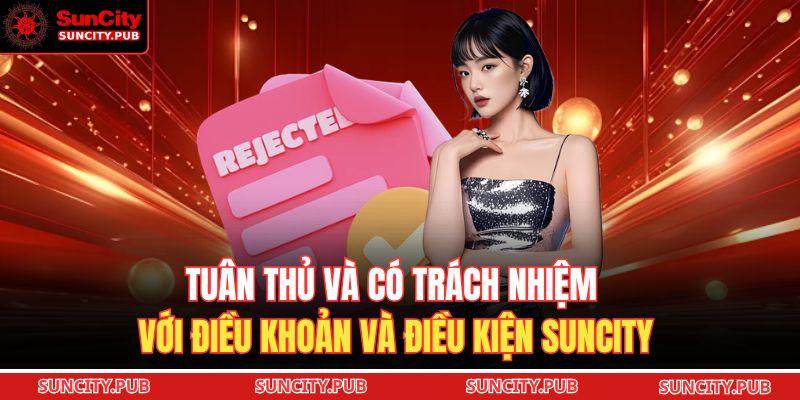 Tuân thủ và có trách nhiệm với điều khoản và điều kiện SUNCITY