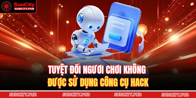 Tuyệt đối ngươi chơi không được sử dụng công cụ hack